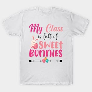 Cute Teacher easter day - My Class Is Full Of Sweet Bunnies T-Shirt